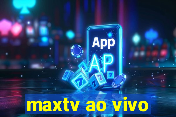 maxtv ao vivo